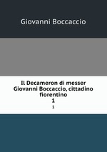 Il Decameron di messer Giovanni Boccaccio, cittadino fiorentino. 1