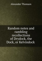 Random notes and rambling recollections of Drydock, the Dock, or Kelvindock