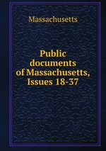 Public documents of Massachusetts, Issues 18-37