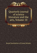 Quarterly journal of science literature and the arts, Volume 10