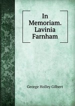 In Memoriam. Lavinia Farnham