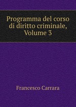Programma del corso di diritto criminale, Volume 3