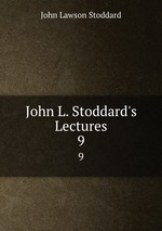 John L. Stoddard`s Lectures. 9