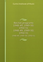 Recital programs 1948-49; 1949-50; 1950-51. 1948-49; 1949-50; 1950-51