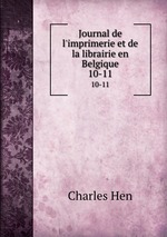 Journal de l`imprimerie et de la librairie en Belgique. 10-11