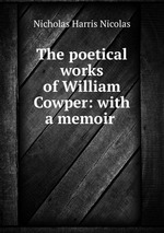 The poetical works of William Cowper: with a memoir
