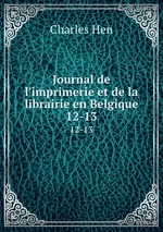 Journal de l`imprimerie et de la librairie en Belgique. 12-13