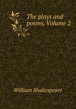 The plays and poems, Volume 2