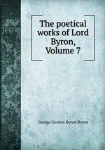 The poetical works of Lord Byron, Volume 7