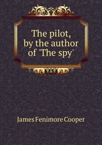 The pilot, by the author of `The spy`