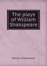 The plays of William Shakspeare