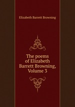 The poems of Elizabeth Barrett Browning, Volume 3