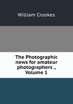 The Photographic news for amateur photographers ., Volume 1