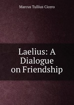 Laelius: A Dialogue on Friendship
