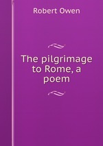 The pilgrimage to Rome, a poem