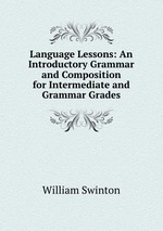 Language Lessons: An Introductory Grammar and Composition for Intermediate and Grammar Grades