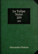 La Tulipe Noire. 289