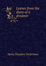 Leaves from the diary of a dreamer