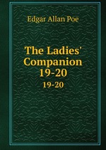 The Ladies` Companion. 19-20