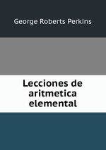 Lecciones de aritmetica elemental