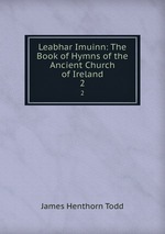 Leabhar Imuinn: The Book of Hymns of the Ancient Church of Ireland. 2