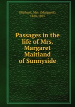 Passages in the life of Mrs. Margaret Maitland of Sunnyside