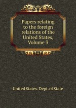 Papers relating to the foreign relations of the United States, Volume 3