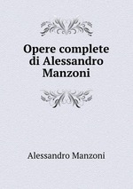 Opere complete di Alessandro Manzoni