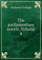 The parliamentary novels, Volume 4