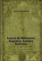 Leons de littrature franaise: histoire littraire. 1