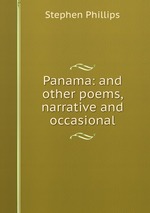 Panama: and other poems, narrative and occasional