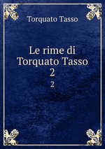 Le rime di Torquato Tasso. 2
