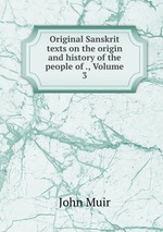 Original Sanskrit texts on the origin and history of the people of ., Volume 3