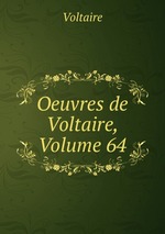 Oeuvres de Voltaire, Volume 64