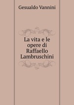 La vita e le opere di Raffaello Lambruschini