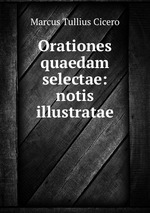 Orationes quaedam selectae: notis illustratae