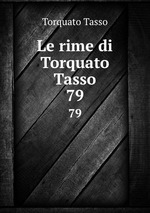Le rime di Torquato Tasso. 79