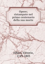 Opere; ristampate nel primo centenario della sua morte