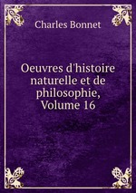 Oeuvres d`histoire naturelle et de philosophie, Volume 16