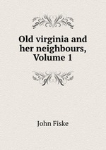 Old virginia and her neighbours, Volume 1
