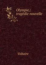 Olympie,: tragdie nouvelle