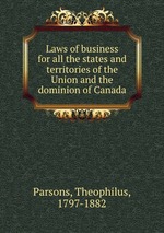 Laws of business for all the states and territories of the Union and the dominion of Canada