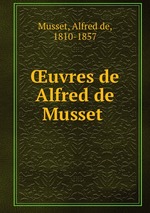 uvres de Alfred de Musset