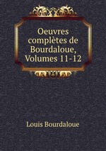 Oeuvres compltes de Bourdaloue, Volumes 11-12