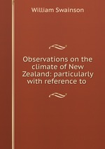 Observations on the climate of New Zealand: particularly with reference to