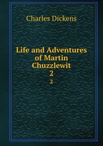 Life and Adventures of Martin Chuzzlewit. 2