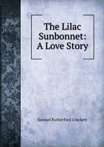 The Lilac Sunbonnet: A Love Story