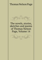 The novels, stories, sketches and poems of Thomas Nelson Page, Volume 14