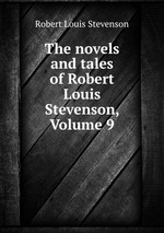 The novels and tales of Robert Louis Stevenson, Volume 9