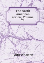 The North American review, Volume 79